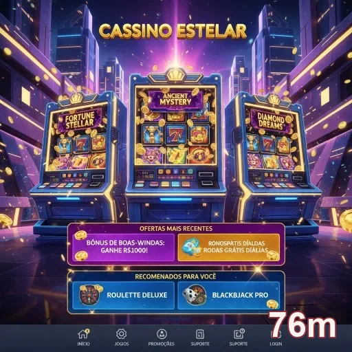 Máquinas de slot do Cassino Estelar no 76m.