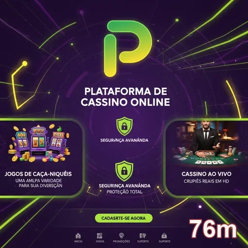 Imagem da plataforma 76m destacando segurança e jogos.