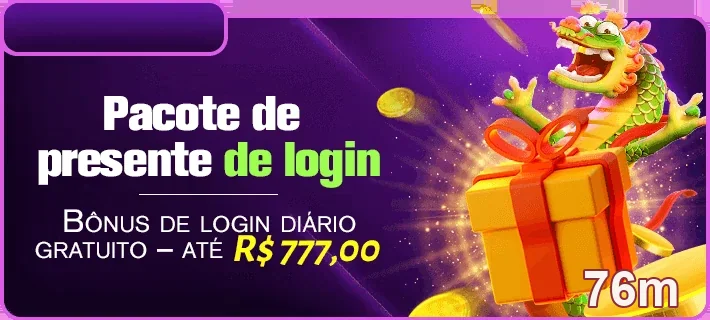Serviço VIP de login com bônus de até R$777,00 na 76m.
